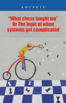 Paperback "What Chess Taught Me" or the Logic of When Systems Get Complicated Book