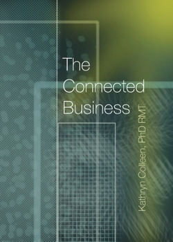 Paperback The Connected Business: Better Teams, Better Careers, And Better Business Through The 11 Stages Of The Human Experience Book