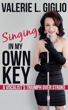 Paperback Singing In My Own Key: A Vocalist's Triumph Over Stroke Book