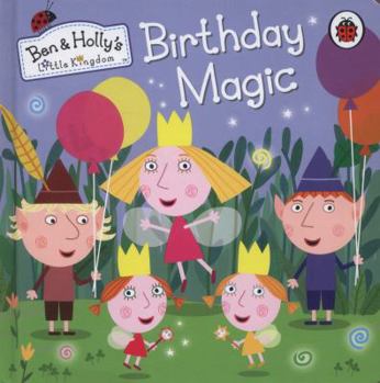 Paperback Ben and Holly's Little Kingdom: Birthday Magic Book