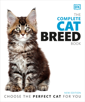 The Complete Cat Breed Book: Choose the Perfect Cat for You