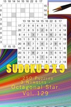 Sudoku 9 x 9 - 250 Puzzles 3 Numbers - Octagonal Star. Vol. 129: 9x 9 PITSTOP. Sudoku puzzles like bronze, silver and gold prizes.