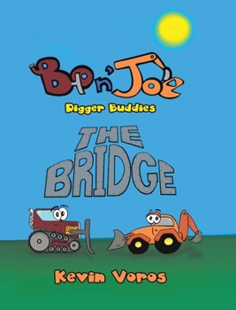 Hardcover Bo n' Joe: Digger Buddies, The Bridge Book
