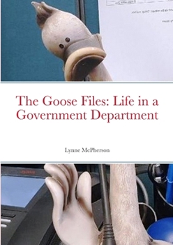 Paperback The Goose Files: Life in a Government Department Book