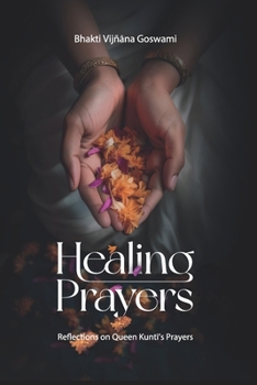 Paperback Healing Prayers: Reflections on Queen Kuntī's Prayers Book