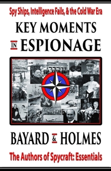 Paperback Key Moments in Espionage: Spy Ships, Intelligence Fails, & the Cold War Era Book