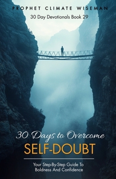 Paperback 30 Days to Overcome Self-Doubt: Your Step-by-Step Guide to Boldness and Confidence Book