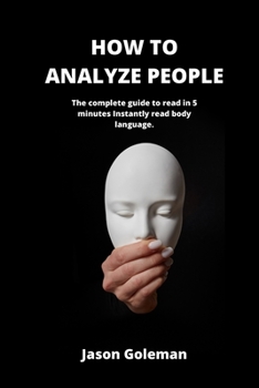 Paperback How To Analyze People: The complete guide to read in 5 minutes Instantly read body language. Book