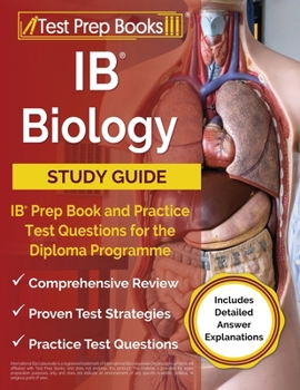 Paperback IB Biology Study Guide: IB Prep Book and Practice Test Questions for the Diploma Programme [Includes Detailed Answer Explanations] Book