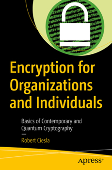 Paperback Encryption for Organizations and Individuals: Basics of Contemporary and Quantum Cryptography Book