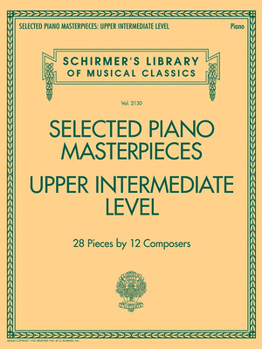 Paperback Selected Piano Masterpieces - Upper Intermediate Level: Schirmer's Library of Musical Classics Volume 2130 Book