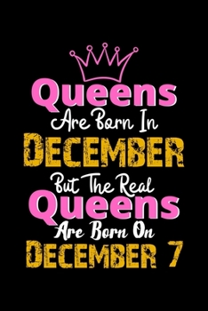 Queens Are Born In December Real Queens Are Born In December 7 Notebook Birthday Funny Gift: Lined Notebook / Journal Gift, 120 Pages, 6x9, Soft Cover, Matte Finish