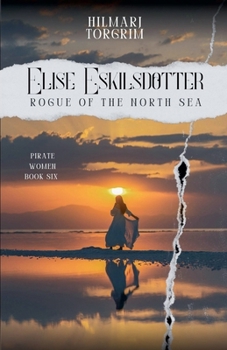 Elise Eskilsdotter.: Rogue of the North Sea (Pirate Women)