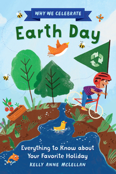 Paperback Why We Celebrate Earth Day: Everything to Know about Your Favorite Holiday Book
