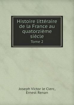 Paperback Histoire Litteraire de La France Au Quatorzieme Siecle Tome 2 [French] Book