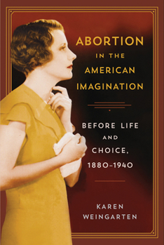 Paperback Abortion in the American Imagination: Before Life and Choice, 1880-1940 Book