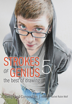 Hardcover Strokes of Genius 5: Design and Composition (Strokes of Genius: The Best of Drawing, 5) Book