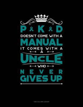 Paperback Pkd Doesn't Come with a Manual It Comes with an Uncle Who Never Gives Up: Unruled Composition Book