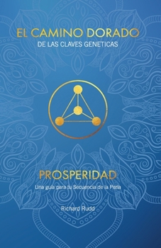 Prosperidad: Una guía para tu Secuencia de la Perla (El Camino Dorado de las Claves Genéticas)