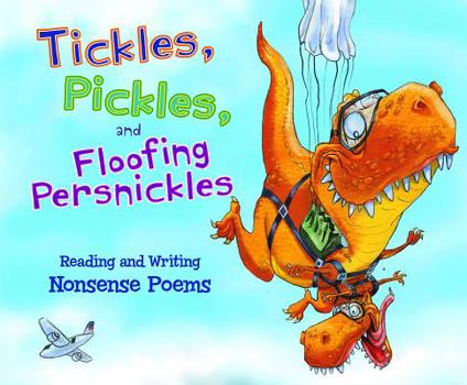 Library Binding Tickles, Pickles, and Floofing Persnickles: Reading and Writing Nonsense Poems Book