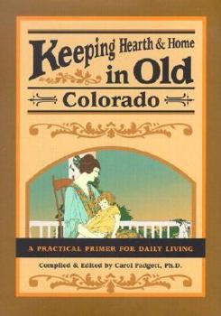 Hardcover Keeping Hearth and Home in Old Colorado: A Practical Primer for Daily Living Book