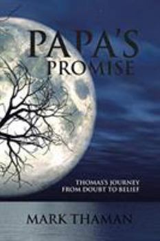 Paperback Papa's Promise: Thomas's Journey from Doubt to Belief Book
