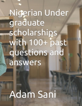 Paperback Nigerian Under graduate scholarships with 100+ past questions and answers Book