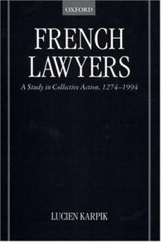 Hardcover French Lawyers: A Study in Collective Action, 1274-1994 Book