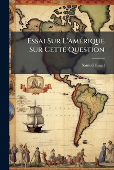 Paperback Essai Sur L'amérique Sur Cette Question: Quand Et Comment L'amérique A-t-elle Été Peuplée D'hommes Et D' Animaux [French] Book