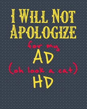 Paperback I Will Not Apologize for My Ad (Oh Look a Cat) HD: 8 X 10 Undated Planners for ADHD Book