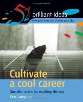 Paperback Cultivate a Cool Career : Guerilla Tactics for Reaching the Top Book