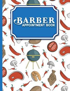 Paperback Barber Appointment Book: 6 Columns Appointment Diary, Appointment Scheduler Book, Daily Appointments, Cute BBQ Cover Book