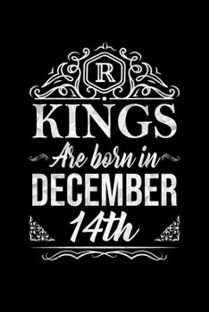 Kings Are Born In December 14th Notebook Birthday Gift: Lined Notebook / Journal Gift, 100 Pages, 6x9, Soft Cover, Matte Finish