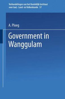 Government in Wanggulam - Book #57 of the Verhandelingen van het Koninklijk Instituut voor Taal-, Land- en Volkenkunde