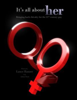 Paperback It's All About Her: Bringing Back Chivalry for the 21st Century Guy Book