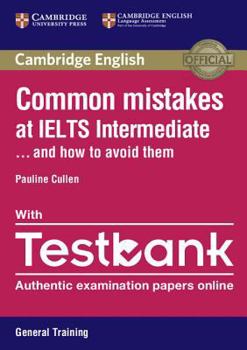 Paperback Common Mistakes at IELTS Intermediate Paperback with IELTS General Training Testbank: And How to Avoid Them Book