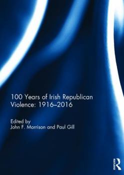 Hardcover 100 Years of Irish Republican Violence: 1916-2016 Book