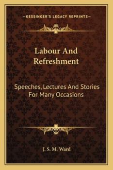 Paperback Labour And Refreshment: Speeches, Lectures And Stories For Many Occasions Book