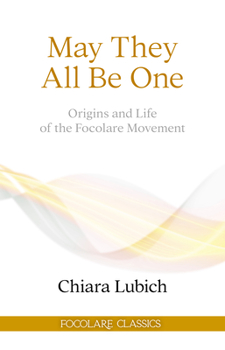 Paperback May They All Be One: Origins and Life of the Focolare Movement Book