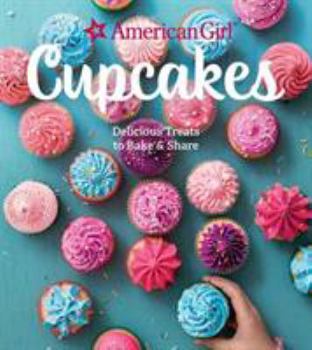 Hardcover American Girl Cupcakes: Delicious Treats to Bake & Share Book
