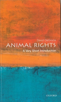 Animal Rights: A Very Short Introduction (Very Short Introductions) - Book #57 of the Very Short Introductions