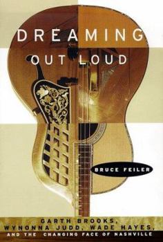 Hardcover Dreaming Out Loud:: Garth Brooks, Wynonna Judd, Wade Hayes, and the Changing Face of Nashville Book