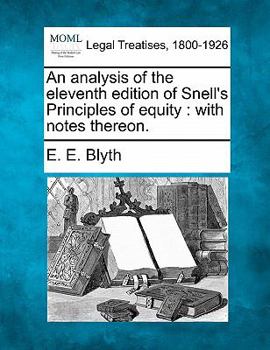 Paperback An Analysis of the Eleventh Edition of Snell's Principles of Equity: With Notes Thereon. Book