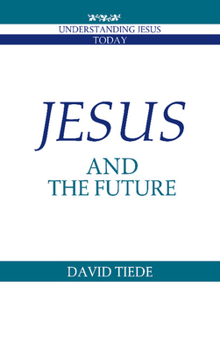 Jesus and the Future - Book  of the Understanding Jesus Today