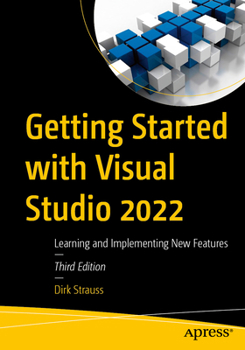 Paperback Getting Started with Visual Studio 2022: Learning and Implementing New Features Book