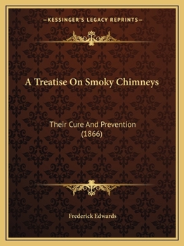 Paperback A Treatise On Smoky Chimneys: Their Cure And Prevention (1866) Book
