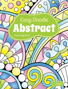 Paperback Easy Doodle Abstract Colouring Book: 30 Original Hand-Drawn Abstract Designs Book