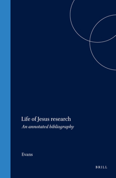 Life of Jesus Research: An Annotated Bibliography (New Testament Tools and Studies, V. 24) (New Testament Tools and Studies, V. 24)