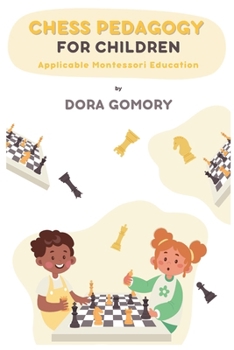 Paperback Chess Pedagogy for Children: Applicable Montessori Education Book