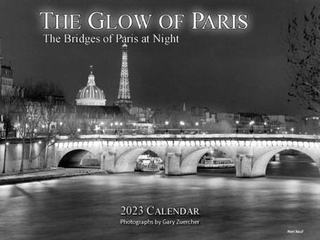 Calendar The Glow of Paris: The Bridges of Paris at Night 2023 Calendar Book